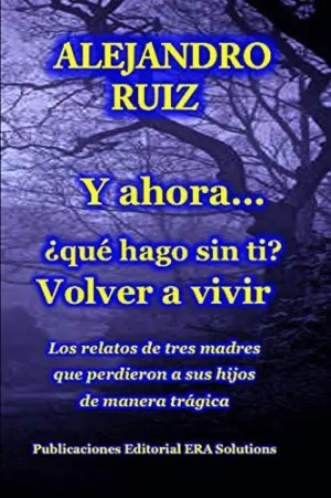 Y Ahora... Qué Hago sin Ti? Volver a Vivir