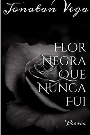 Flor Negra que Nunca Fui