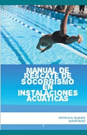 MANUAL DE RESCATE DE SOCORRISMO EN INSTALACIONES ACÚATICAS.