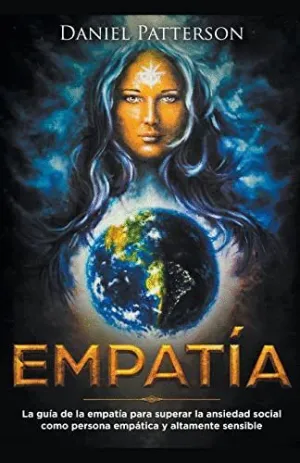 EMPATÍA. LA GUÍA DEL EMPÁTICO PARA SUPERAR LA ANSIEDAD SOCIAL COMO PERSONA EMPÁTICA Y ALTAMENTE SENS EMPATÍA. LA GUÍA DEL EMPÁTICO PARA SUPERAR LA ANSIEDAD SOCIAL COMO PERSONA EMPÁTICA Y ALTAMENTE SENS