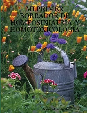 Mi Primer Borrador de Homeosiniatria y Homotoxicologia