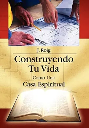 Construyendo tu Vida Como una Casa Espiritual