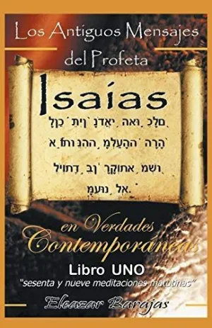 Los Antiguos Mensajes del Profeta Isaias en Verdades Contemporaneas