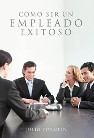 Como Ser un Empleado Exitoso