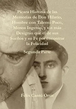 P Cara Historia de las Memorias de Don Hilario, Hombre con Talento Poco, Menos Ingenio, y sin M S Designio que el de Sus Suenos y Su Fe por Encontrar
