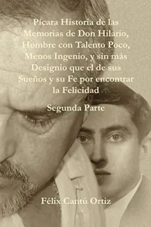 P Cara Historia de las Memorias de Don Hilario, Hombre con Talento Poco, Menos Ingenio, y sin M S Designio que el de Sus Suenos y Su Fe por Encontrar