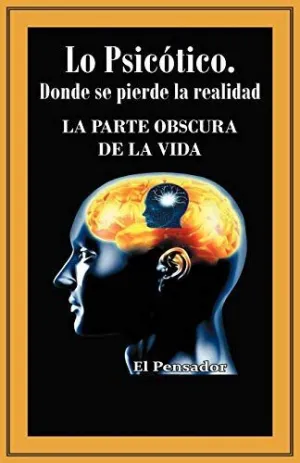 Lo Psicotico. Donde se Pierde la Realidad