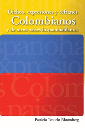 DICHOS, EXPRESIONES Y REFRANES COLOMBIANOS <BR>