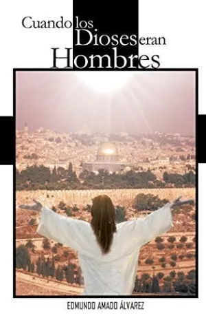 Cuando los Dioses Eran Hombres