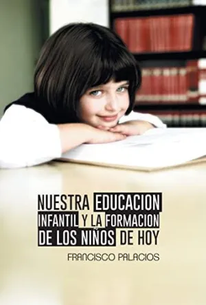 Nuestra Educacion Infantil y la Formacion de los Ninos de Hoy