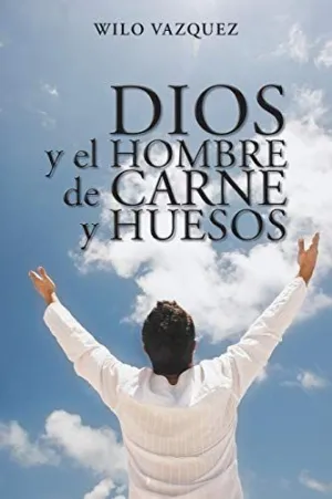 Dios y el Hombre de Carne y Huesos