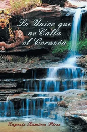 Lo Unico que no Calla el Corazon