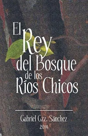 El Rey del Bosque, de los Rios Chicos
