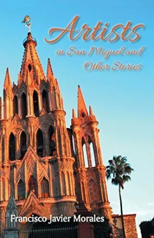 Artists In San Miguel And Other Stories