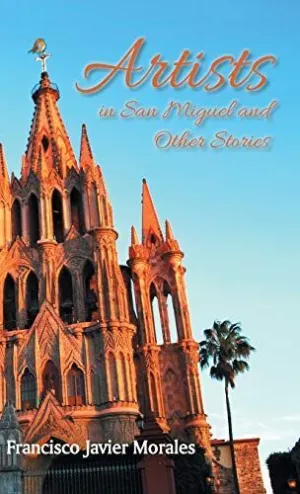 Artists In San Miguel And Other Stories
