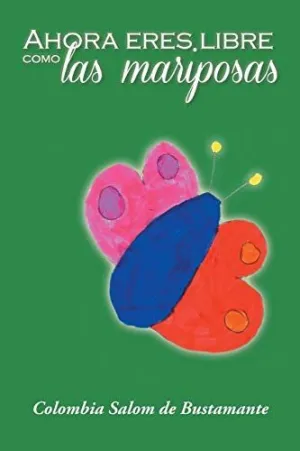 Ahora Eres Libre Como las Mariposas
