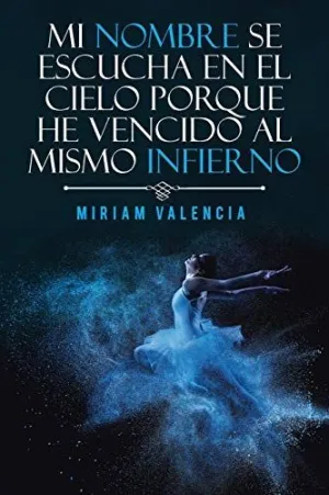 Mi Nombre se Escucha en el Cielo Porque He Vencido Al Mismo Infierno