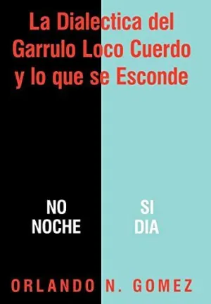 La Dialectica del Garrulo Loco Cuerdo y lo que se Esconde