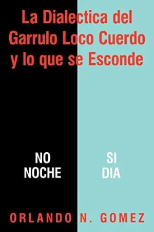 La Dialectica del Garrulo Loco Cuerdo y lo que se Esconde