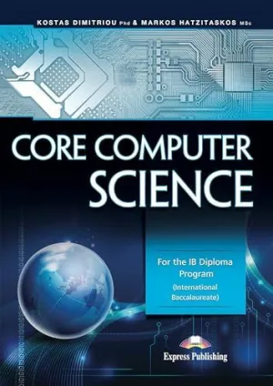 CORE COMPUTER SCIENCE FOR THE IB DIPLOMA PROGRAM INTERNATIO
