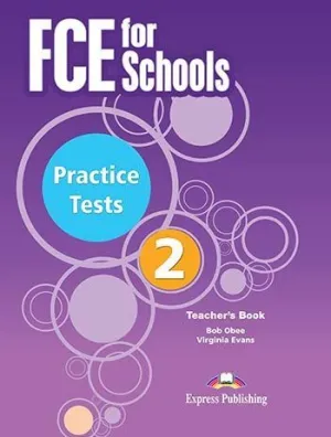 FCE FOR SCHOOLS PRACTICE EXAM PAPERS 2 - TEACHER'S BOOK