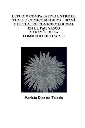 Estudio Comparativo entre el Teatro Comico Medieval Iraní y el Teatro Comico Medieval en el Pais Vasco a Través de la Commedia Dell'arte