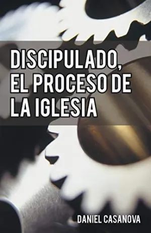 Discipulado, el Proceso de la Iglesia
