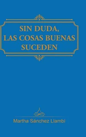 Sin Duda, las Cosas Buenas Suceden