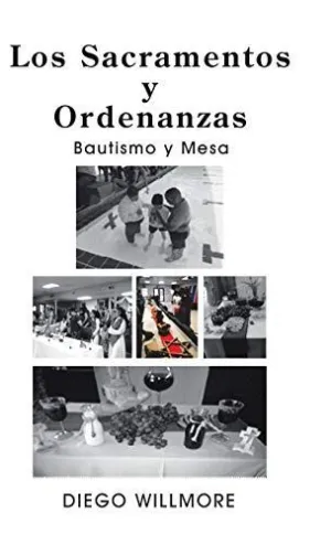 Los Sacramentos y Ordenanzas