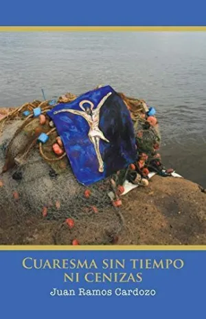Cuaresma sin Tiempo Ni Cenizas