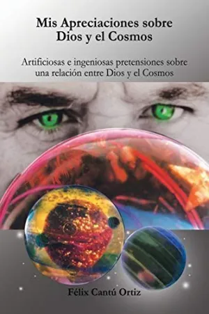 Mis Apreciaciones Sobre Dios y el Cosmos