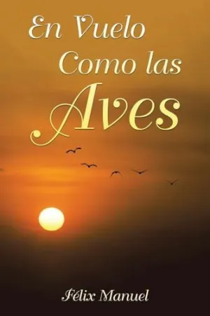 EN VUELO COMO LAS AVES EN VUELO COMO LAS AVES