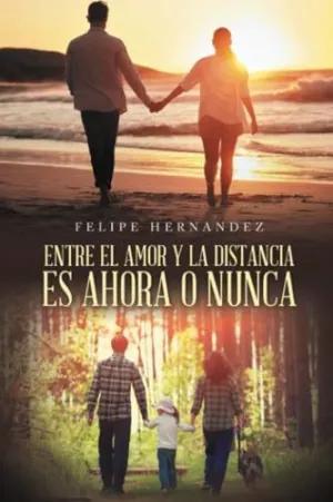 ENTRE EL AMOR Y LA DISTANCIA ES AHORA O NUNCA
