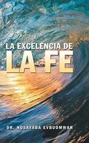 La Excelencia de la Fe