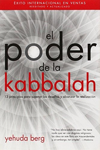 EL PODER DE LA KABBALAH: 13 PRINCIPIOS PARA SUPERAR LOS DESAFÍOS Y ALCANZAR LA REALIZACIÓN