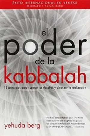 EL PODER DE LA KABBALAH: 13 PRINCIPIOS PARA SUPERAR LOS DESAFÍOS Y ALCANZAR LA REALIZACIÓN EL PODER DE LA KABBALAH: 13 PRINCIPIOS PARA SUPERAR LOS DESAFÍOS Y ALCANZAR LA REALIZACIÓN