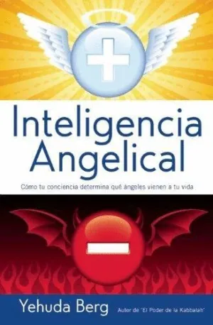 INTELIGENCIA ANGELICAL: CÓMO TU CONCIENCIA DETERMINA QUÉ ÁNGLES VIENEN A TU VIDA INTELIGENCIA ANGELICAL: CÓMO TU CONCIENCIA DETERMINA QUÉ ÁNGLES VIENEN A TU VIDA