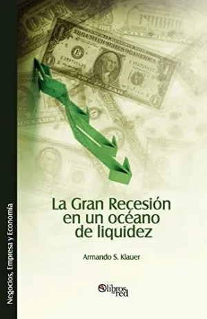 La Gran Recesion en un Oceano de Liquidez
