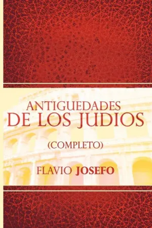ANTIGÜEDADES DE LOS JUDIOS (COMPLETO) ANTIGÜEDADES DE LOS JUDIOS (COMPLETO)