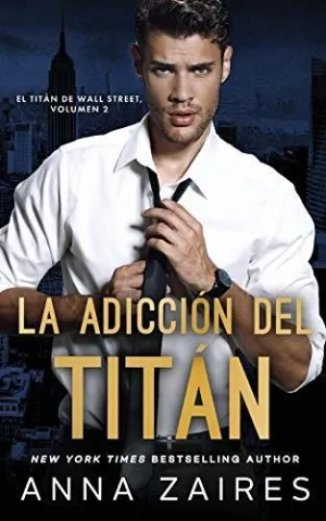 LA ADICCIÓN DEL TITÁN (EL TITÁN DE WALL STREET Nº 2)