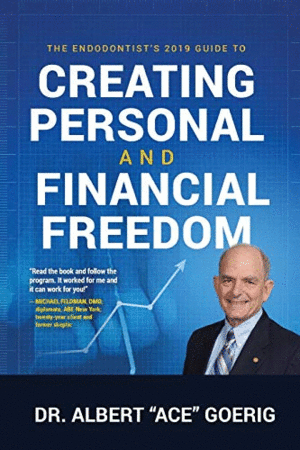 THE ENDODONTIST'S 2019 GUIDE TO CREATING PERSONAL AND FINANCIAL FREEDOM: <BR>