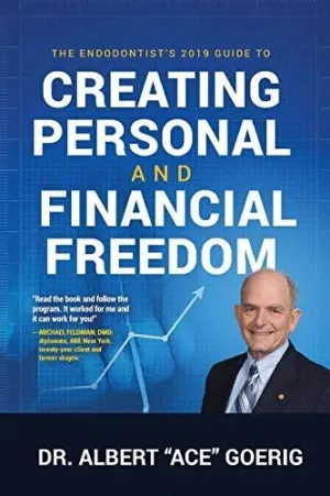 THE ENDODONTIST'S 2019 GUIDE TO CREATING PERSONAL AND FINANCIAL FREEDOM: <BR> THE ENDODONTIST'S 2019 GUIDE TO CREATING PERSONAL AND FINANCIAL FREEDOM: <BR>