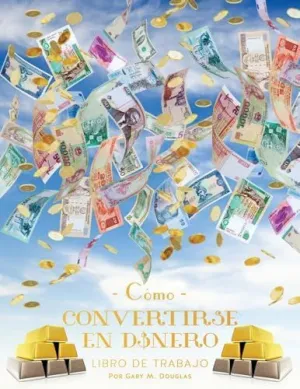 COMO CONVERTIRSE EN DINERO LIBRO DE TRABAJO SEGUNDA EDICIÓN (SPANISH)