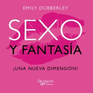 Sexo y Fantasía. ¡Una Nueva Dimensión!