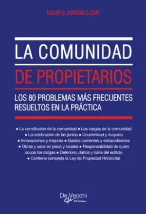 LA COMUNIDAD DE PROPIETARIOS. LOS 80 PROBLEMAS MÁS FRECUENTES RESUELTOS EN LA PRÁCTICA