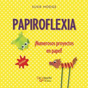 PAPIROFLEXIA. ¡NUMEROSOS PROYECTOS EN PAPEL!