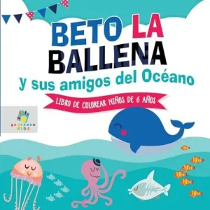 BETO LA BALLENA Y SUS AMIGOS DEL OCÉANO