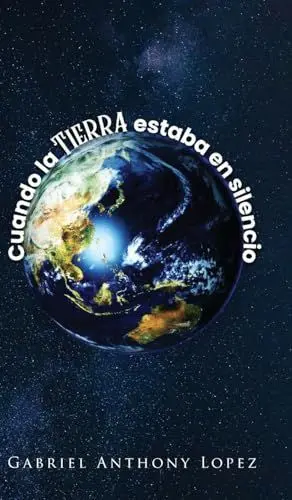 CUANDO LA TIERRA ESTABA EN SILENCIO