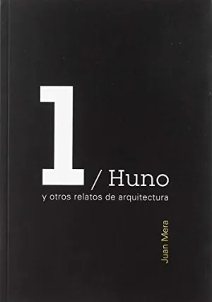 Huno y Otros Relatos de Arquitectura