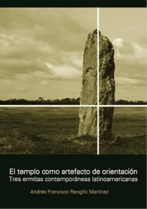 TRES CAPILLAS CONTEMPORÁNEAS LATINOAMERICANAS. EL TEMPLO COMO ARTEFACTO DE ORIENTACIÓN